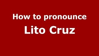 How to pronounce Lito Cruz