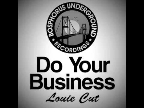 Louie Cut - Do Your Business (Bosphorus Underground)