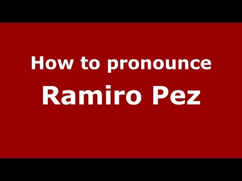 How to pronounce Ramiro Pez