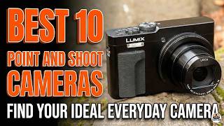 Best 10 Point And Shoot Camera For Travel, Vlogging & Street Photography