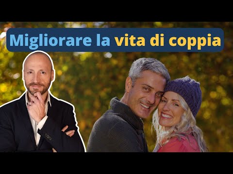 Come migliorare la vita di coppia: 10 consigli da uno psicologo