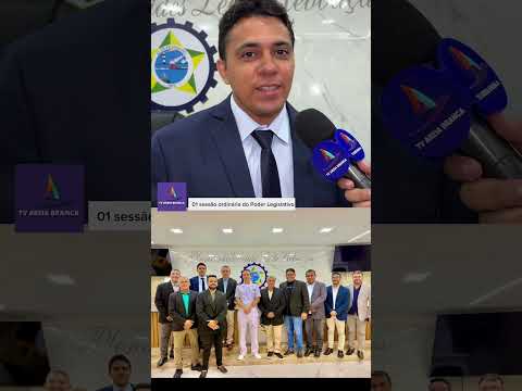 PRIMEIRA SESSÃO ORDINÁRIA DO PODER LEGISLATIVO EM AREIA BRANCA