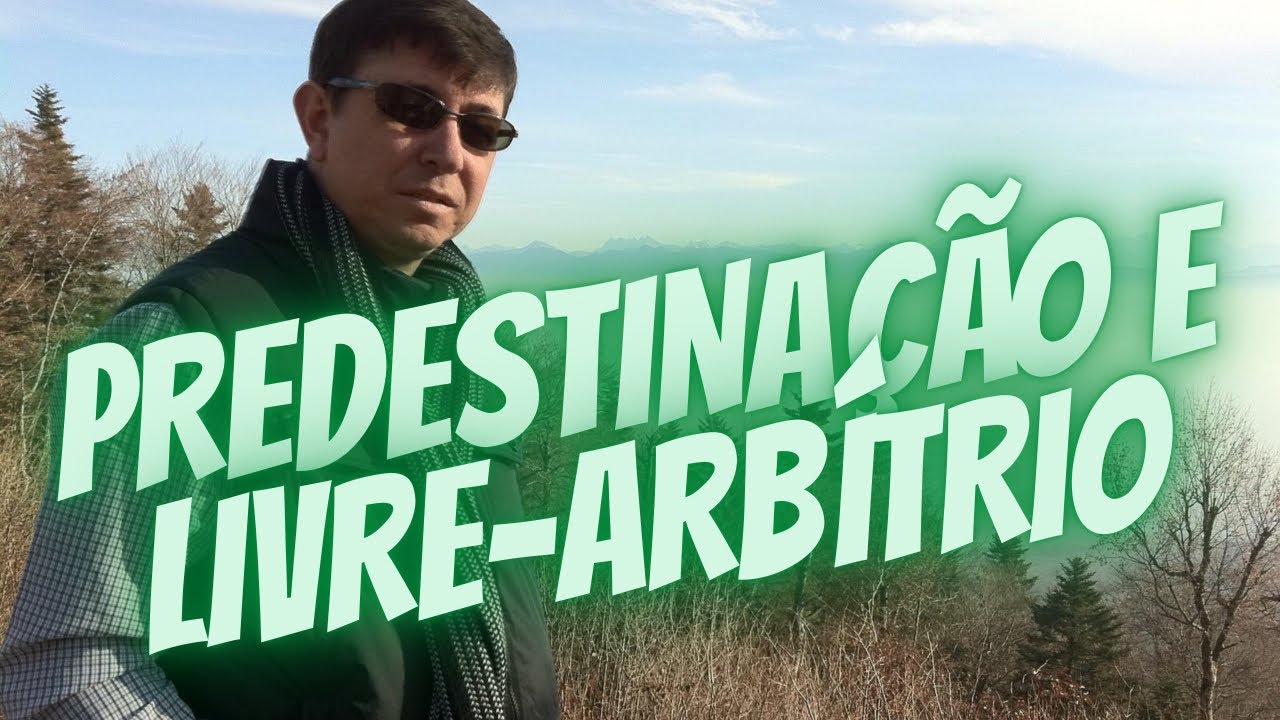 O que diz a Bíblia sobre predestinação e livre-arbítrio?