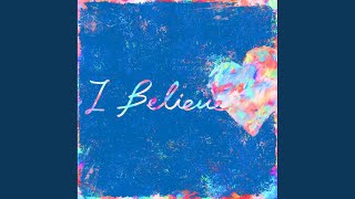 I Believe