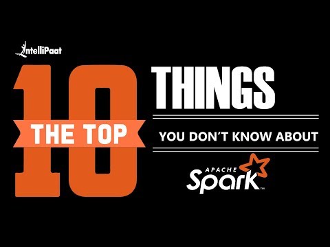 10 Things You Don t Know About Apache Spark | What is Apache Spark | Spark Tutorial | Intellipaat
