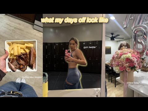what my days off look like | new recipes + gym + sisters bday
