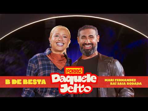 Mari Fernandez e Raí Saia Rodada - B de Besta | Forró Daquele Jeito