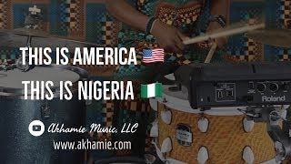 This Is America VS. This Is Nigeria |  DJ/ DRUM COVER