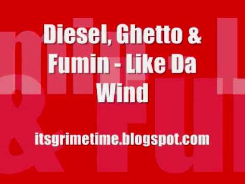 Diesel, Ghetto & Fumin - Like Da Wind (HQ) (+MP3)