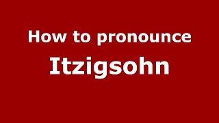 How to pronounce Itzigsohn