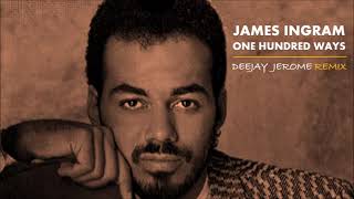 James Ingram - One Hundred Ways (Deejay Jerome Remix)