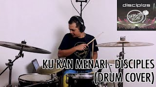 KU KAN MENARI - DISCIPLES (DRUM COVER)
