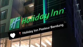 Pengalaman nginep di Holiday Inn Pasteur Bandung