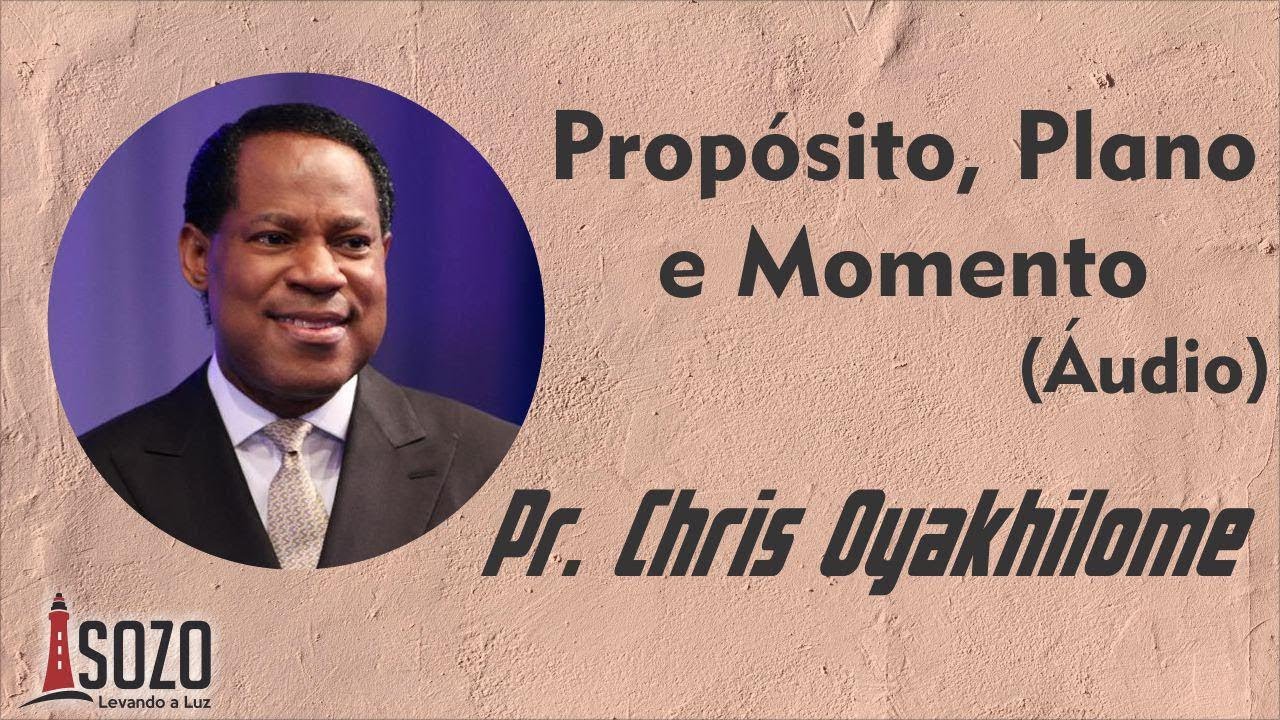 Pastor Chris - Propósito, Plano e Momento