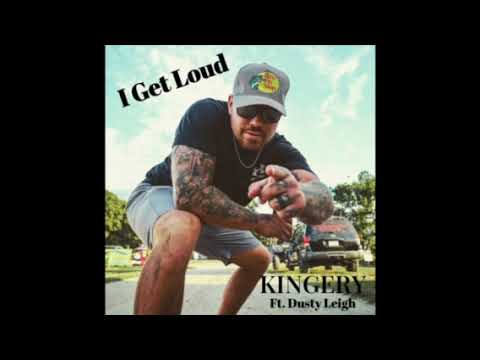 Kingery X Dusty Leigh - I Get Loud (Audio Only)