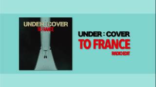 Under Cover - To France (Radio Edit)