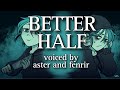 BETTER HALF Voice Acted Live On Stream By Aster And Fenrir