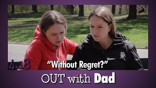 4.18 "Without Regrets" | Out With Dad