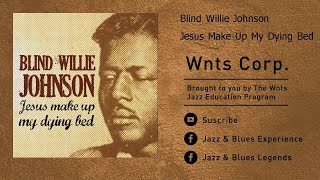 Blind Willie Johnson - Jesus Make Up My Dying Bed