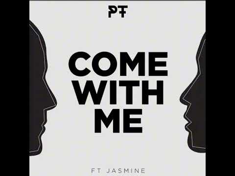 Come With Me - PT feat. Jasmine