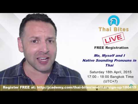 Thaibites Live Free Webinar - Me Myself and I - Native Sounding Pronouns in Thai