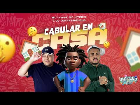 MC Kitinho e MC Luiggi - Cabular Em Casa (DJ Lukas Matheus)