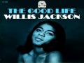 Willis Jackson - The Good Life