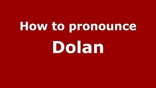 How to pronounce Dolan