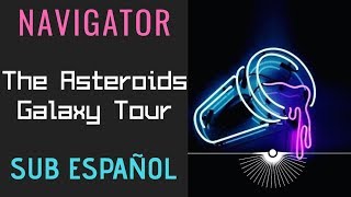 The Asteroids Galaxy Tour - Navigator - (Sub Español) (Music Video)