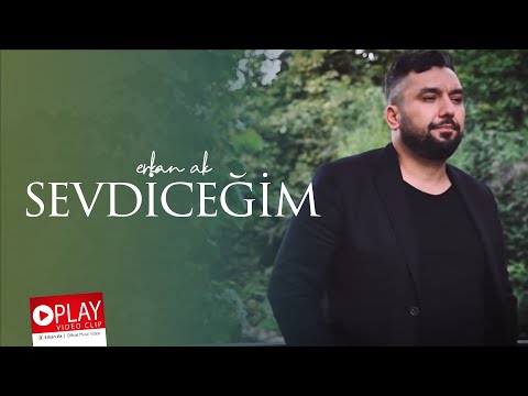 Erkan Ak "Sevdiceğim"