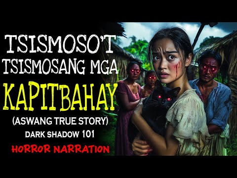 TSISMOSO'T TSISMOSANG MGA KAPITBAHAY (Aswang True Story)
