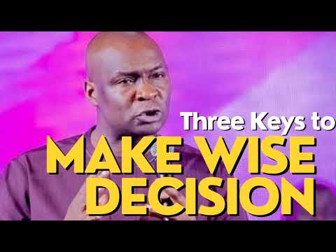 3 KEYS TO MAKE WISE DECISION | BY APOSTLE JOSHUA SELMAN