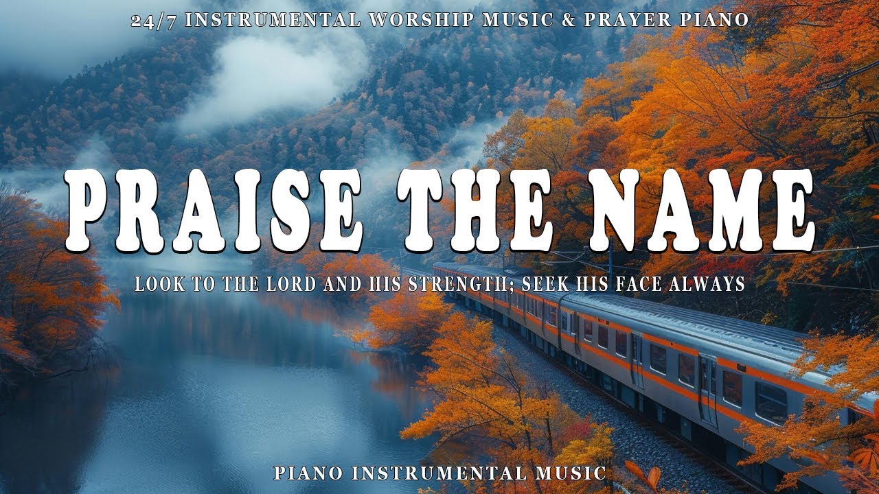 Praise The Name : Instrumental Worship and Scriptures with Nature / Prayer & Meditation Music
