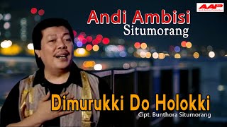 Download lagu Dimurukki Do Holokki - Andi Ambisi Situmorang  mp3