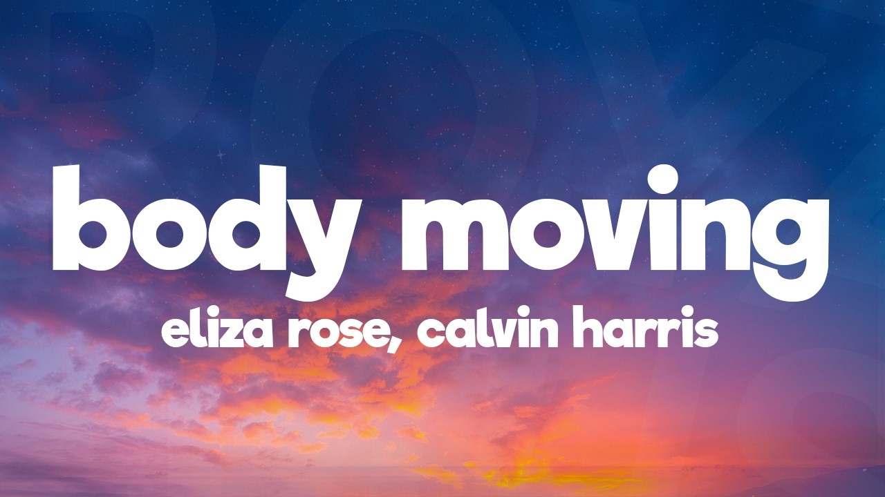 Calvin Harris, Eliza Rose - Body Moving (Lyrics)