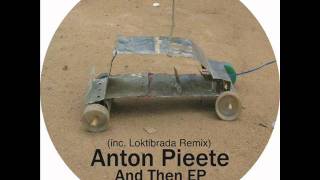 Anton Pieete - And Then You Will Beg ( Original Mix )