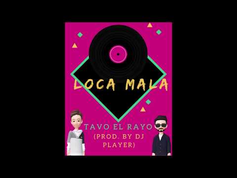 Tavo el Rayo - Loca Mala (Audio)