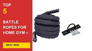 Best Battle Ropes for Home Gym – 2026  Reviews & Buying Guid