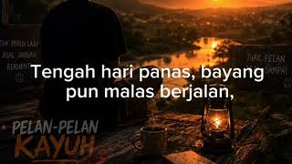 Download lagu PELAN - PELAN KAYUH  ( Lyric) mp3