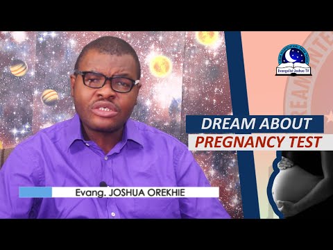 DREAM ABOUT PREGNANCY TEST - Evangelist Joshua Orekhie