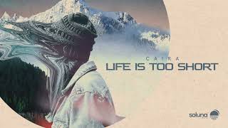 Caira - Life is too Short [Soluna Music]