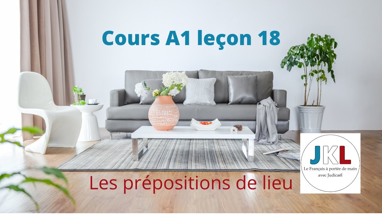 JKL - cours A1 leçon 18 - les prépositions de lieu