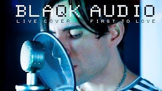 Blaqk Audio - First to Love [Live Vocal Cover by Stallon Silver]