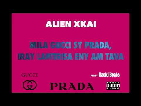 Alien Xkai - Gucci sy Prada (prod by Naoki Beats) (Tonon-kira Ofisialy) (TRAP GASY 2018)