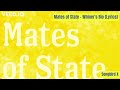 Mates of State - Whiner's Bio (Lyrics)