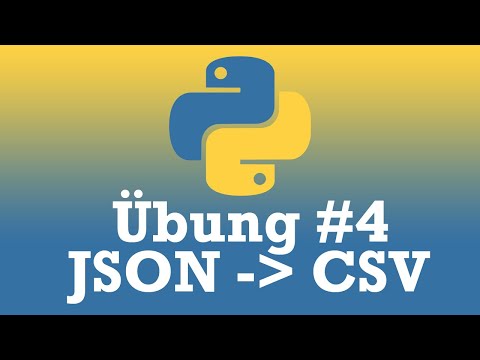 Python Übung #4 Konvertiere JSON in CSV mit Python [GERMAN/DEUTSCH]