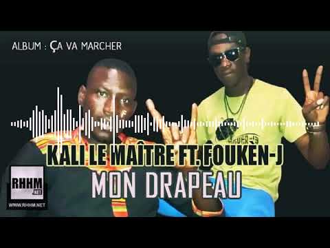 KALI LE MAÎTRE Ft. FOUKÈN-J - MON DRAPEAU (2018)