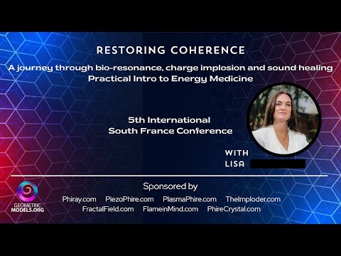 Lisa - Restoring Coherence: Bio-resonance, Implosion, Sound healing... Intro to Energy Medicine.