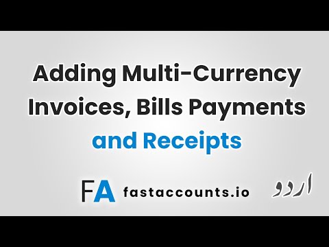 Adding Multi-Currency Invoices, Bills, Payments and Receipts – Urdu