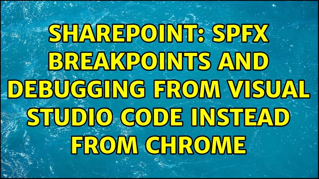 Sharepoint: SPFx breakpoints and debugging from Visual Studio Code instead from Chrome
